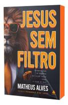 Jesus Sem Filtro - Desmascarando as Bobagens Que Dizem Por Aí Sobre o Filho de Deus Jesus Sem Filtro - Desmascarando as Bobagens Que Dizem Por Aí Sobre o Filho de Deus