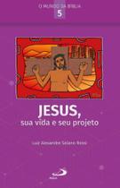 Jesus, sua vida e seu projeto - PAULUS Jesus, sua vida e seu projeto - PAULUS