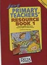 Jet Primary TeacherS Resource Book 1 - DELTA INTERNATIONAL BOOK