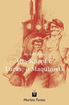 Jim knopf e lucas, o maquinista - MARTINS - MARTINS FONTES Jim knopf e lucas, o maquinista - MARTINS - MARTINS FONTES