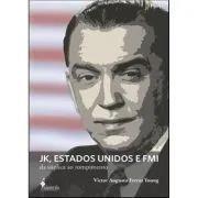 JK, Estados Unidos e FMI, de Victor Young