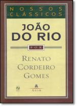 João do Rio - Coleção Nossos Clássicos