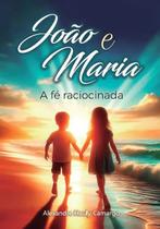João e Maria A Fé Raciocinada