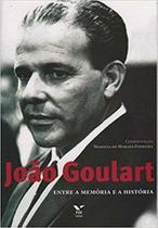 Joao goulart - entre a memória e a história - FGV Joao goulart - entre a memória e a história - FGV