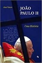 Joao Paulo Ii - Uma Historia Joao Paulo Ii - Uma Historia