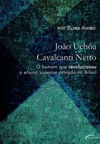 João Uchoa Cavalcanti Netto, o homem que revolucionou o ensino superior privado Brasil - Novo Século