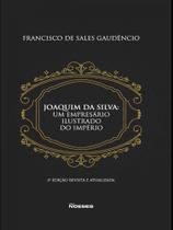 Joaquim da silva: um empresário ilustrado do império Joaquim da silva: um empresário ilustrado do império