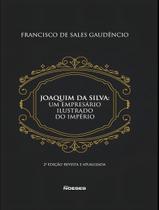 Joaquim da Silva - Um empresário ilustrado do império Sortido - NOESES EDITORA