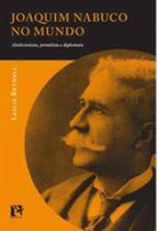 Joaquim nabuco no mundo - BEM-TE-VI