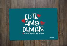 Jogo Americano Personalizada Eu Te Amo Demais Jogo Americano Personalizada Eu Te Amo Demais