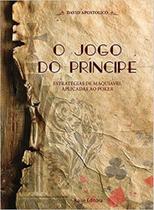 Jogo do Príncipe: Estratégias de Maquiavel Aplicadas ao Poker Jogo do Príncipe: Estratégias de Maquiavel Aplicadas ao Poker