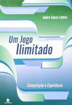 Jogo ilimitado, um: computacao e experiencia - UNIJUI Jogo ilimitado, um: computacao e experiencia - UNIJUI