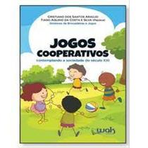 Jogos Cooperativos: Contemplando a sociedade do século XXI - WAK Jogos Cooperativos: Contemplando a sociedade do século XXI - WAK