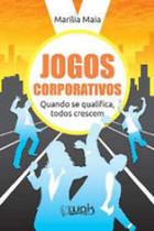 Jogos corporativos - quando se qualifica todos crescem