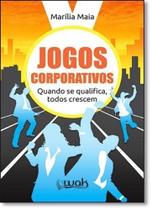 Jogos Corporativos: Quando se Qualifica, Todos Crescem - WAK