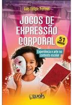 Jogos de Expressão Corporal: Experiencia e Arte no Contexto Escolar - WAK