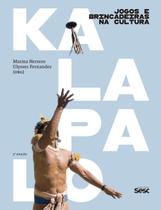 Jogos e Brincadeiras na Cultura Kalapalo Jogos e Brincadeiras na Cultura Kalapalo