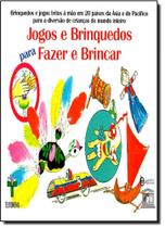 Jogos E Brinquedos Para Fazer E Brincar - (sem fornecedor) Jogos E Brinquedos Para Fazer E Brincar - (sem fornecedor)