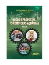 Jogos e propostas psicomotoras aquáticas - vol. 3