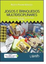 Jogos Multidisciplinares: Sucatas, Criatividade e o Brincar - Viver - Vol.1