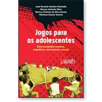 Jogos Para Os Adolescentes: Uma Proposta motora, emocional e social - WAK