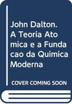 John dalton - a teoria atomica e a fundacao da qui John dalton - a teoria atomica e a fundacao da qui
