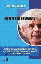 John Holloway: Regime de Acumulação Integral e o Debate Sobre Mudar o Mundo Sem Tomar o Poder - Edições Enfrentamento