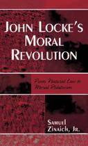 John Lockes Moral Revolution - Rowman & Littlefield Publishing Group Inc
