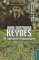 John Maynard Keynes Un Capitalista Revolucionario - Fondo de Cultura Económica
