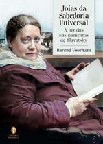 Joias da Sabedoria Universal: À Luz Dos Ensinamentos de Blavatsky - TEOSOFICA Joias da Sabedoria Universal: À Luz Dos Ensinamentos de Blavatsky - TEOSOFICA
