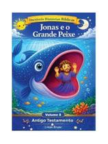 Jonas e o grande peixe - incríveis histórias bíblicas - vol. 8