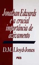 Jonathan Edwards E A Crucial Importância De Avivamento D. Martyn Lloyd-Jones - Editora Pes
