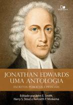 Jonathan Edwards, Uma Antologia - Escritos Públicos E Pessoais - Vida Nova
