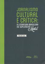 Jornalismo Cultural e Crítica: A Literatura Brasileira no Suplemento Mais!