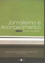 Jornalismo e Acontecimento - Volume 4 - Tramas Conceituais