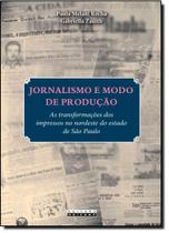 Jornalismo e Modo de Produção: As Transformações Dos Impressos no Nordeste do Estado de São Paulo Jornalismo e Modo de Produção: As Transformações Dos Impressos no Nordeste do Estado de São Paulo