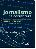 Jornalismo na Correnteza: Senso Comum e Autonomia na Prática