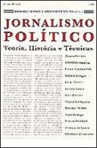 Jornalismo politico - teoria, historia e tecnicas Jornalismo politico - teoria, historia e tecnicas