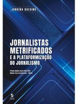 Jornalistas metrificados e a plataformização do jornalismo Jornalistas metrificados e a plataformização do jornalismo