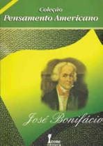 Jose Bonifacio - Col. Pensamento Americano - ICONE