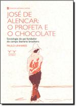 José de Alencar: O Profeta e o Chocolate -