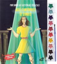 José, O Intérprete de Sonhos - Col. Pintando as Histórias Bíblicas - CEDIC José, O Intérprete de Sonhos - Col. Pintando as Histórias Bíblicas - CEDIC