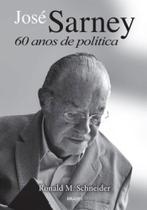 Jose sarney - sessenta anos de política Jose sarney - sessenta anos de política
