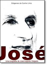 José: Uma Biografia de José Augusto Delgado - THESAURUS José: Uma Biografia de José Augusto Delgado - THESAURUS