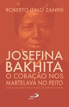 Josefina Bakhita - O Coraçao Nos Martelava No Peito - PAULUS