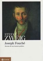 Joseph Fouché - Retrato de um Homem Político - ZAHAR