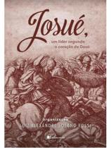 Josué - um líder segundo o coração de deus Josué - um líder segundo o coração de deus