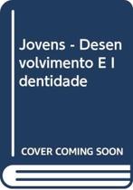 Jovens, Desenvolvimento E Identidade Jovens, Desenvolvimento E Identidade