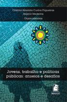 Jovens, trabalho e politicas publicas: anseios e desafios - EDITORA PUC MINAS