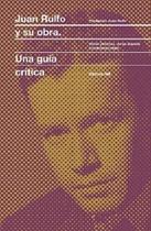 Juan Rulfo Y Su Obra: Una Guía Crítica Juan Rulfo Y Su Obra: Una Guía Crítica